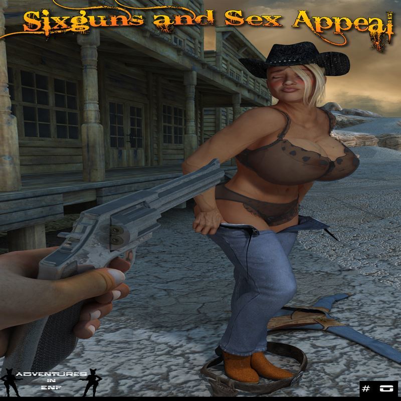 Adventuresinenf – Sixguns and Sex Appeal – Part 1-3