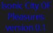 lsonic City OF Pleasures version 0.1