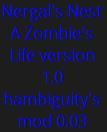 Nergal's Nest A Zombie's Life version 1.0 hambiguity's mod 0.03