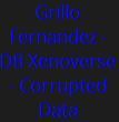 Grillo Fernandez - DB Xenoverse - Corrupted Data