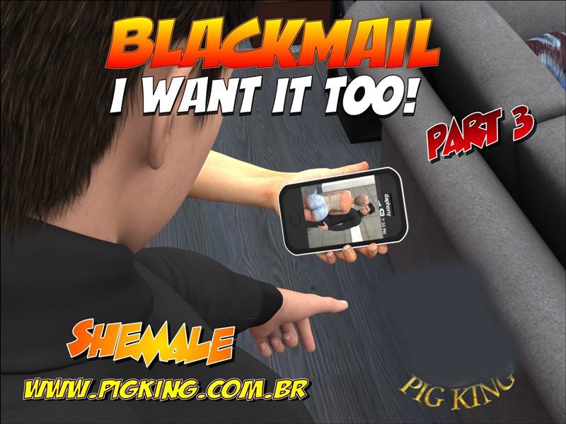 Blackmail Part 3 – Want it too by Pig King Full comix