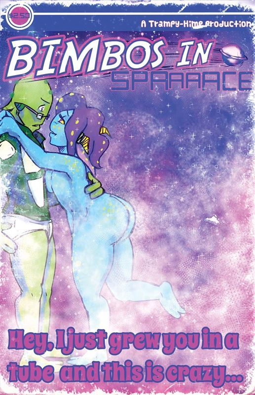 Trampy-Hime – Bimbos in Space #4 – Hey, I Just Grew You In A Tube And This Is Crazy