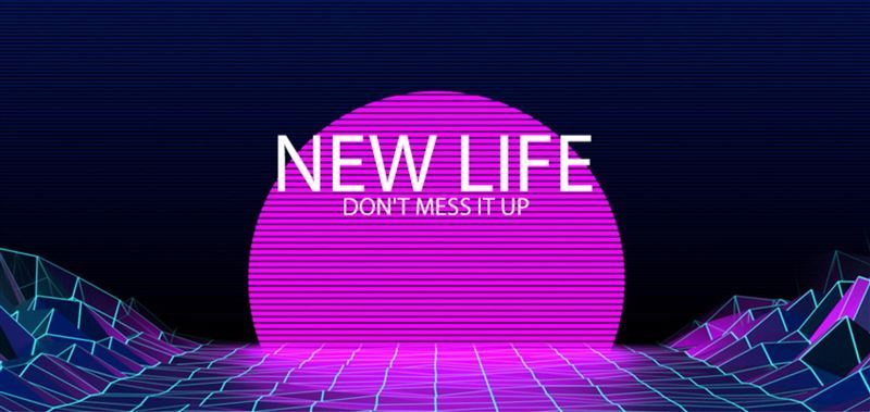 New Life - Don't Mess it Up Version 0.2.6.5 by Bpy