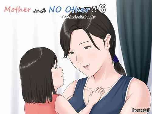 Mother and No Other!! 6 Conclusion