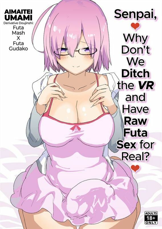 Aimaitei Umami - Senpai, Why Don't We Ditch the VR and Have Raw Futa Sex for Real?