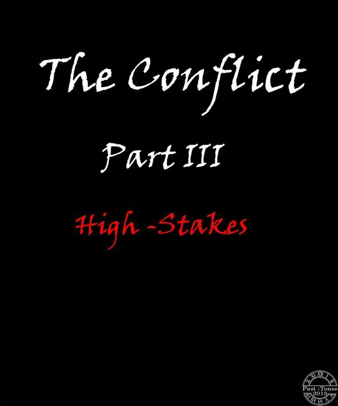 Past-Tense – The Conflict Part 3 – High-Stakes