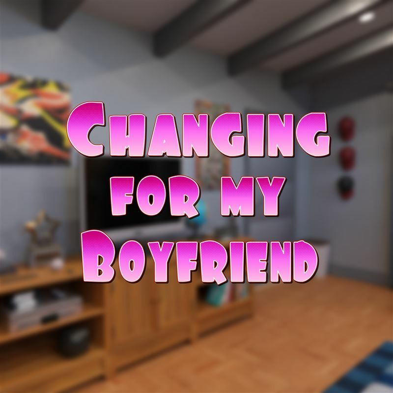 3DK-x – Changing For My Boyfriend